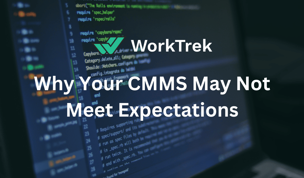Why Your CMMS software May Not Meet Expectations