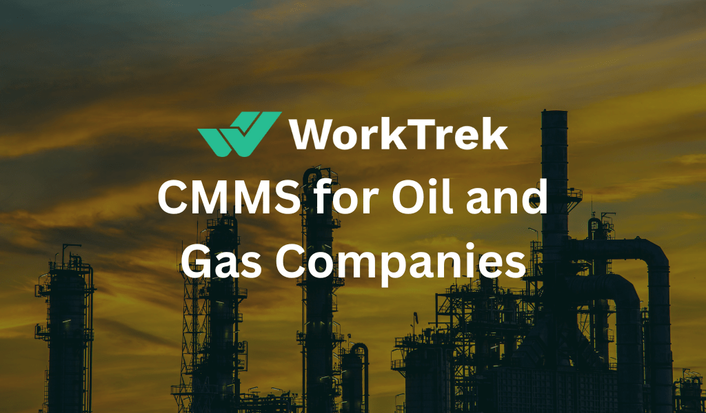 CMMS for Oil and Gas Companies